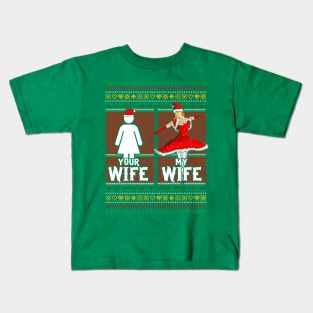 Christmas Your Wife My Wife Kids T-Shirt